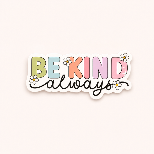 Be Kind Always Vinyl Sticker | 7cm Bookish Decal | Matte & Holographic Stars Finish