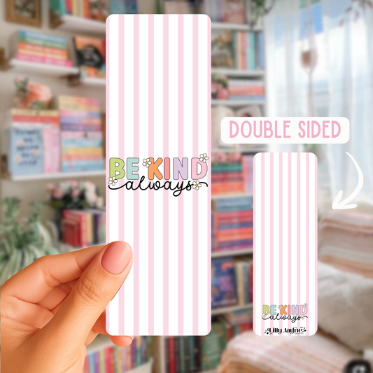 Be Kind Always  - Double-sided bookmark with Matte finish