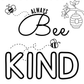 Always Bee Kind Colouring Page