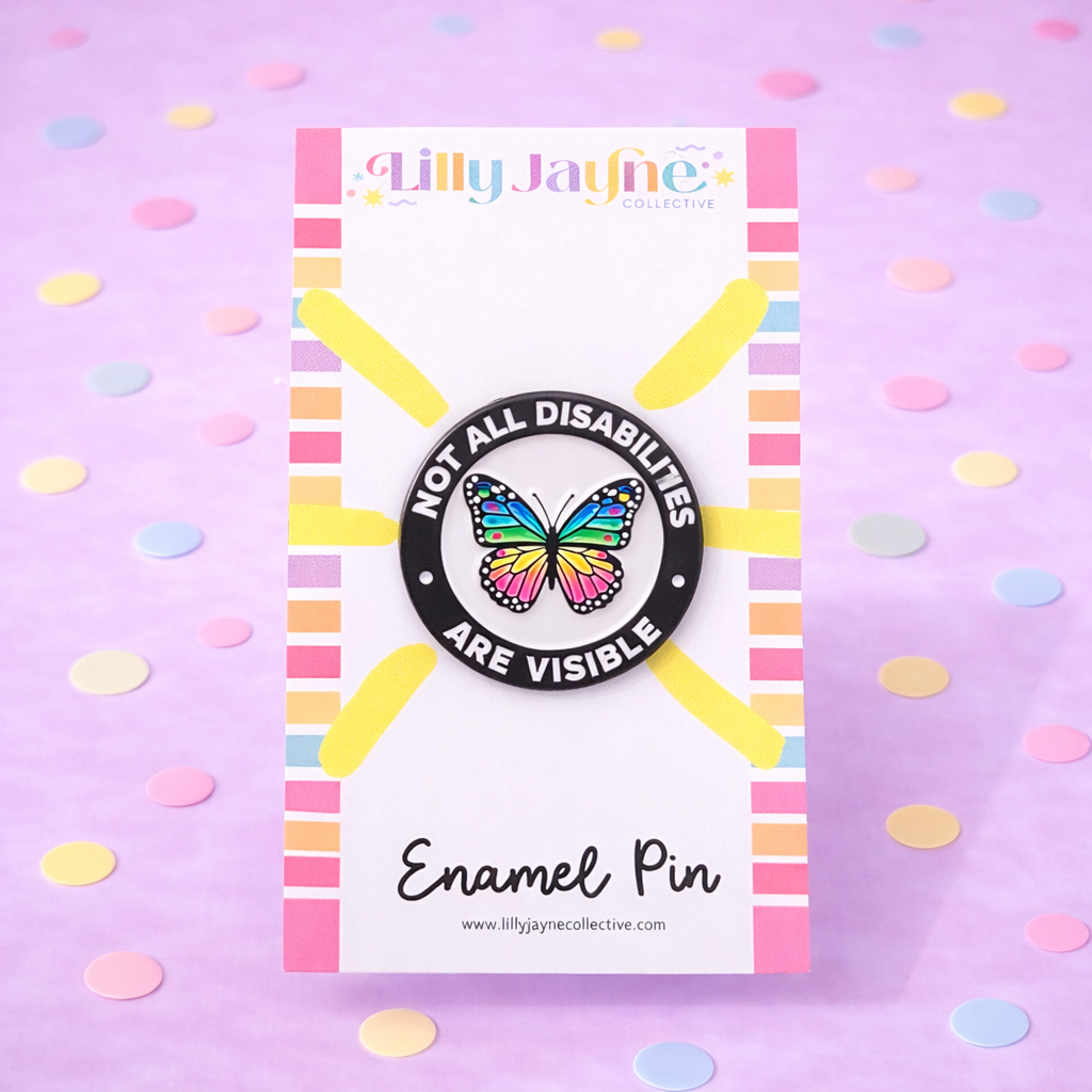 Not all disabilities are visible - Butterfly Enamel Pin