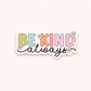 Be Kind Always Vinyl Sticker | 7cm Bookish Decal | Matte & Holographic Stars Finish