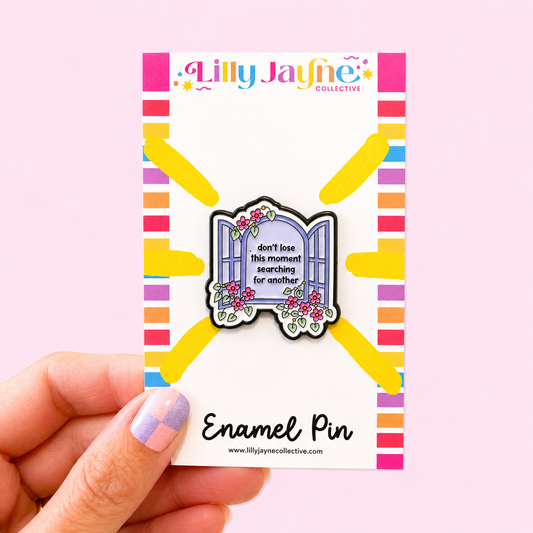 Don't lose this moment searching for another Enamel Pin